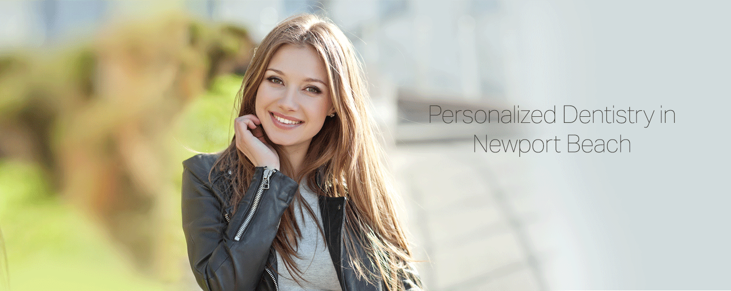 Personalized Dentistry in Newport Beach